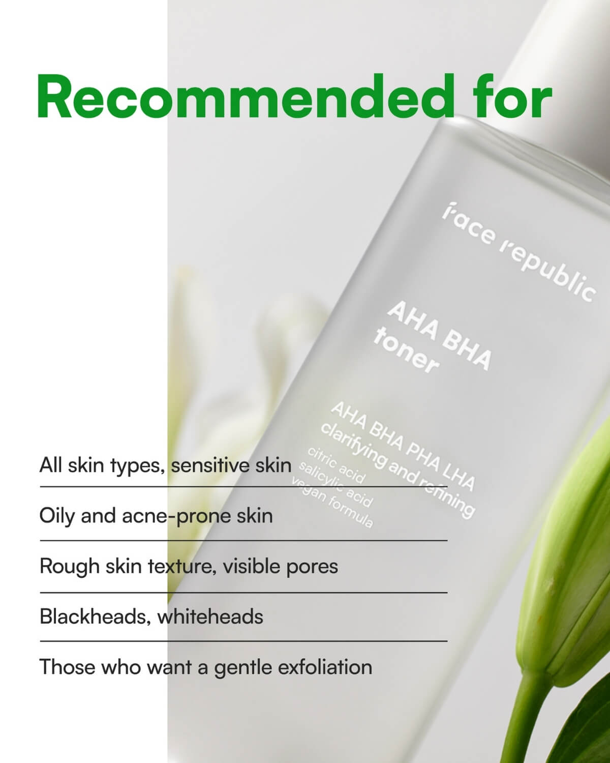 Recommended for sensitive skin, oily and acne-prone skin, rough texture, blackheads, and whiteheads.