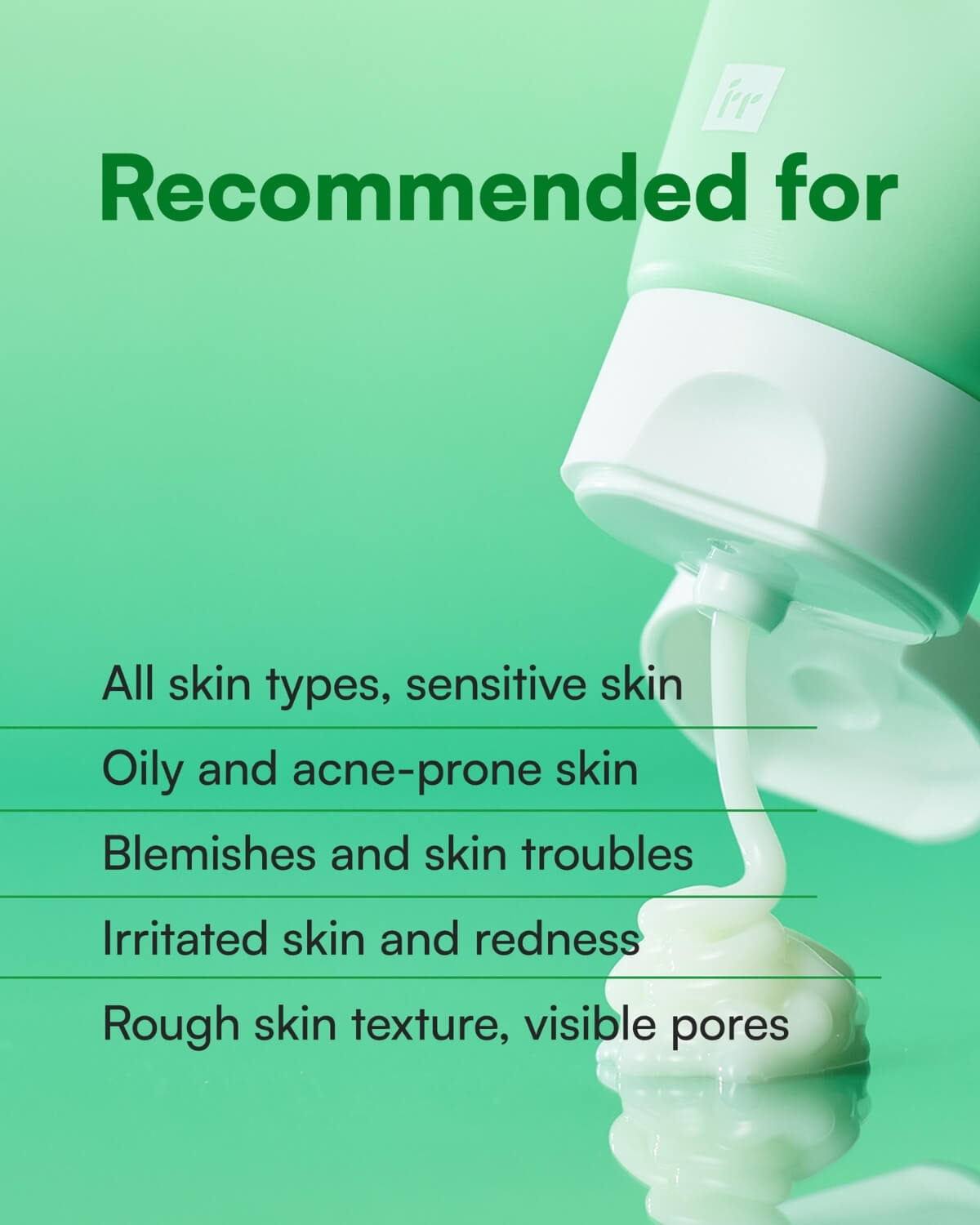 Recommended for list: sensitive, oily, acne-prone skin, blemishes, redness, and visible pores.
