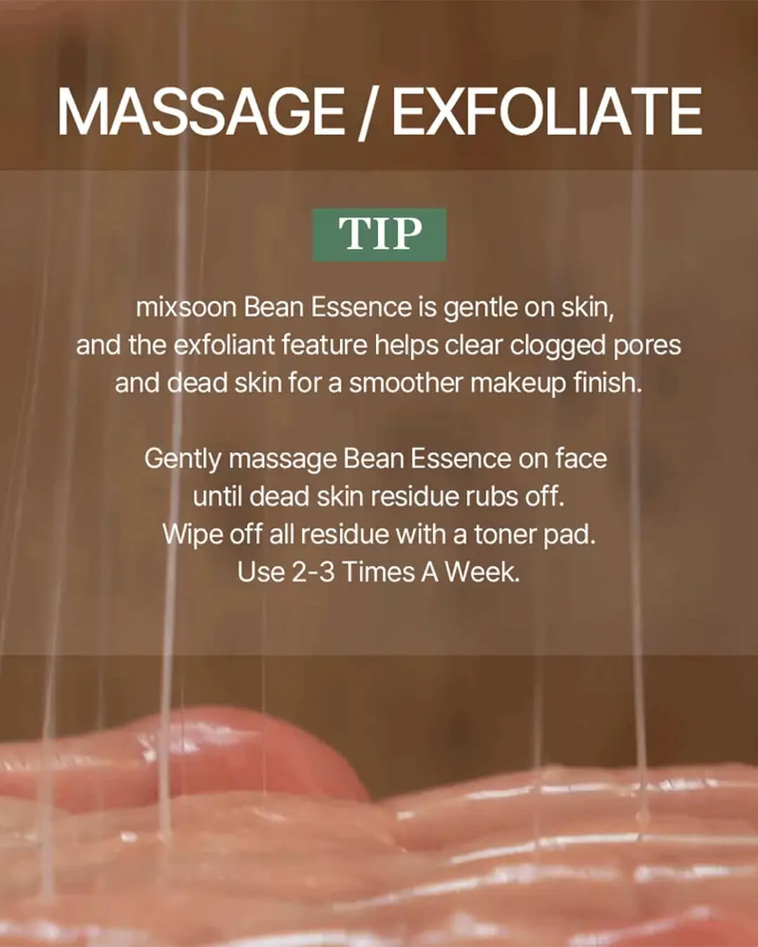 A close-up informational graphic for the Mixsoon Bean Essence, overlaid on an image of skin being gently massaged. The text highlights its use as a gentle exfoliator (2-3 times a week) to clear clogged pores and dead skin for a smoother makeup finish.