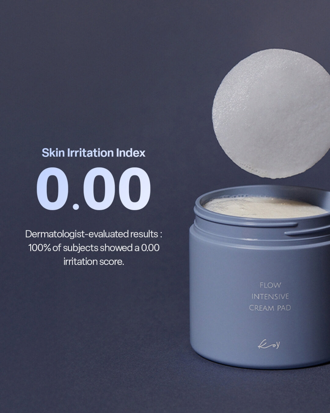 Open container of koy Flow Intensive Cream Pad highlighting a dermatologist-tested 0.00 skin irritation index score.