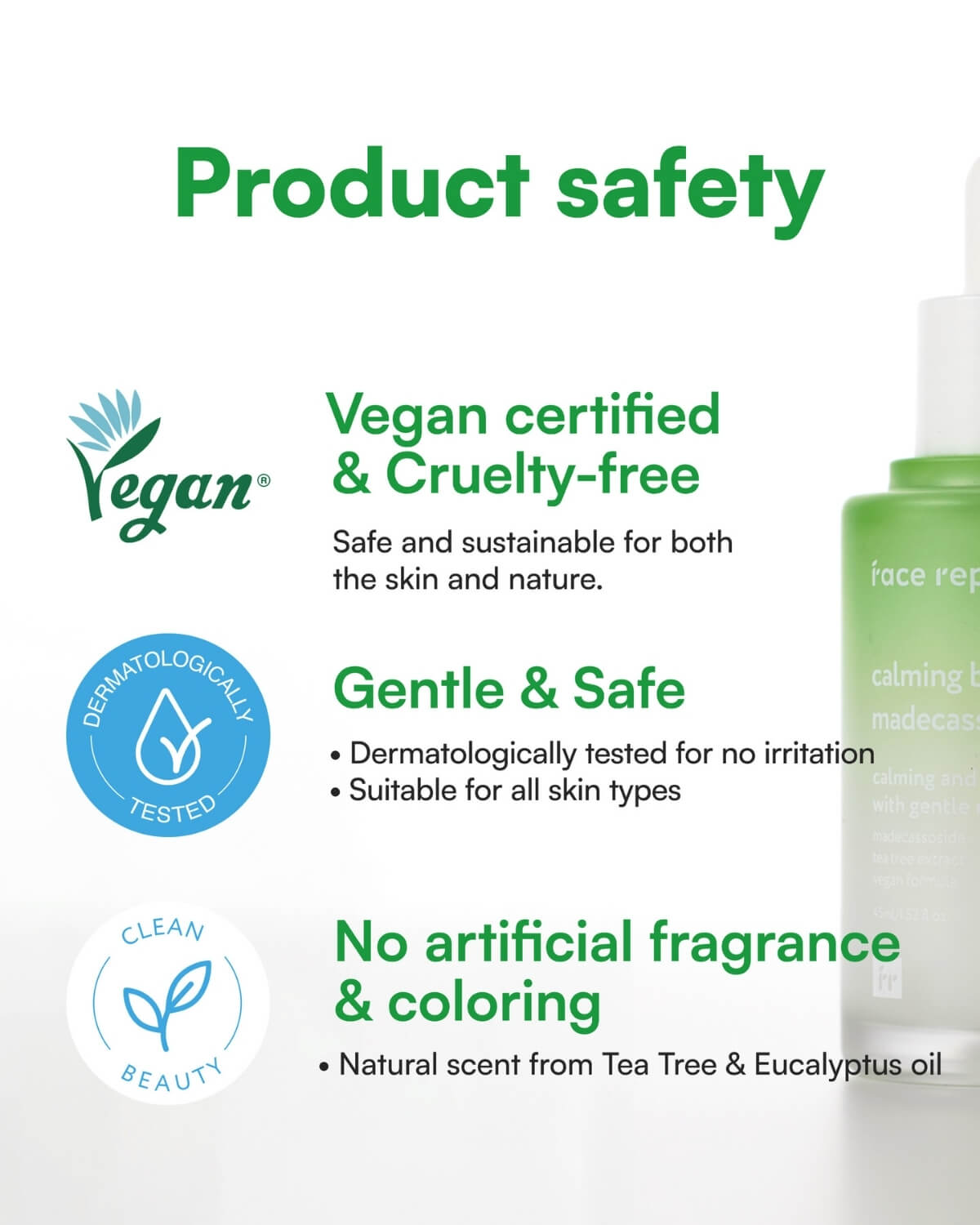 Product safety info: Vegan certified, cruelty-free, dermatologically tested, and no artificial fragrance.